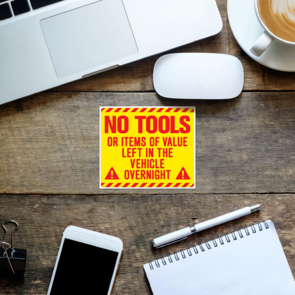 NO TOOLS OR ITEMS OF VALUE LEFT IN VEHICLE OVERNIGHT Sticker - Image 3