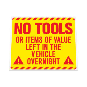 NO TOOLS OR ITEMS OF VALUE LEFT IN VEHICLE OVERNIGHT Sticker