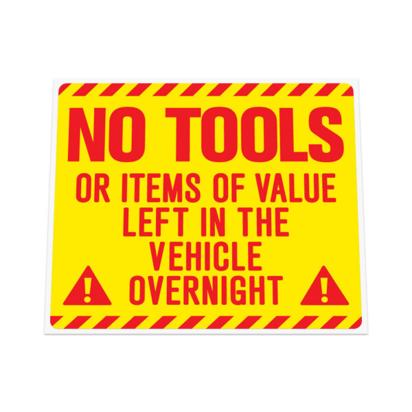 NO TOOLS OR ITEMS OF VALUE LEFT IN VEHICLE OVERNIGHT Sticker