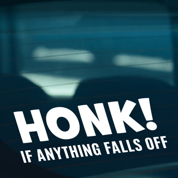 Honk If Anything Falls Off! Sticker - Image 2