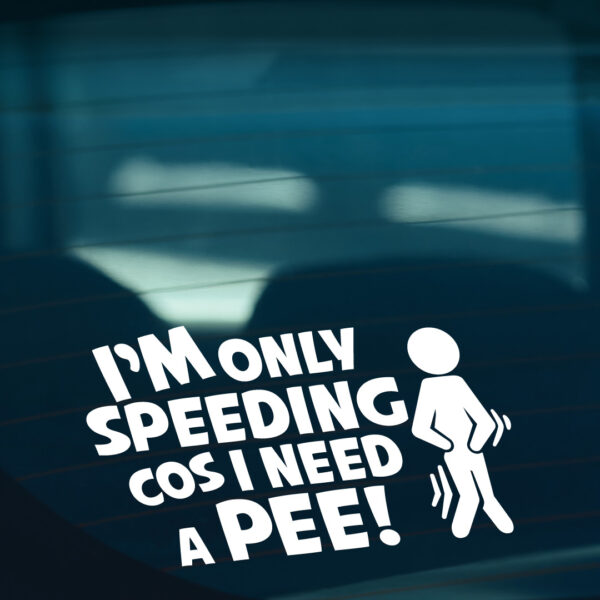 I Am Only Speeding Cos I Need A Pee Sticker - Image 2