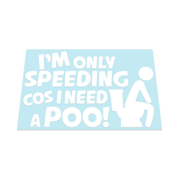 I Am Only Speeding Cos I Need A Poo Sticker