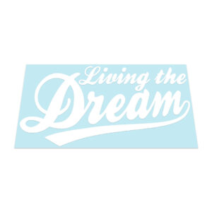 Living The Dream Sticker