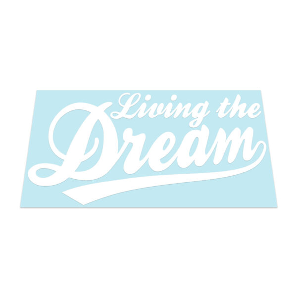 Living The Dream Sticker