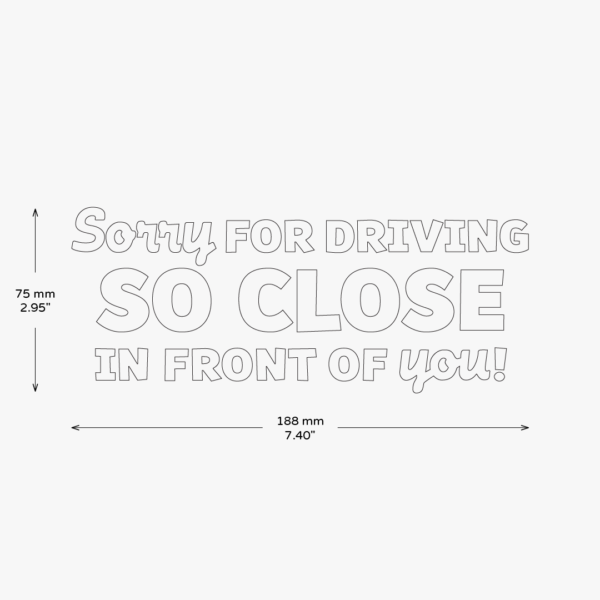 Sorry For Driving So Close In Front Of You Sticker - Image 3