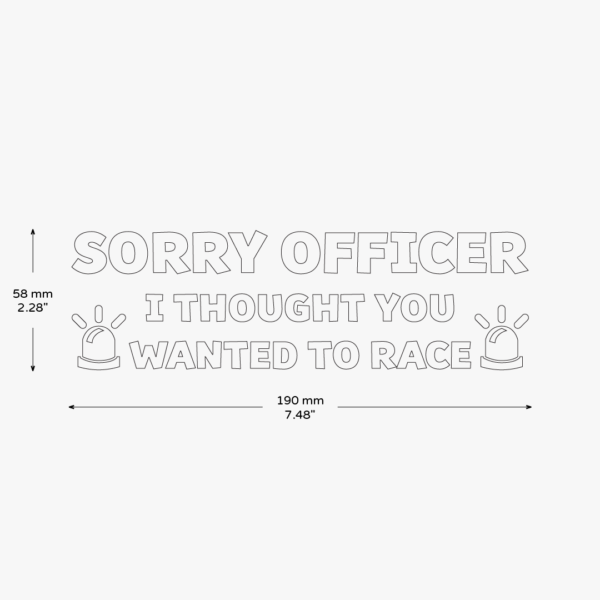 Sorry Officer I Thought You Wanted To Race Sticker - Image 3